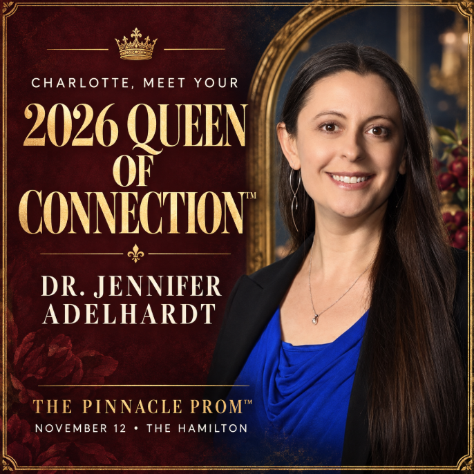 Charlotte, meet your 2026 Queen of Connection™, Dr. Jennifer Adelhardt. The Pinnacle Prom™, November 12 at The Hamilton.